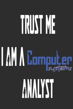 Paperback Trust me I'm A Computer Systems Analyst: 6*9 notebook 110 notes pages Book