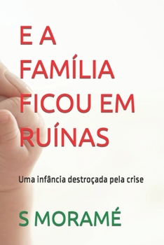 Paperback E a Família Ficou Em Ruínas: Uma infância destroçada pela crise [Portuguese] Book