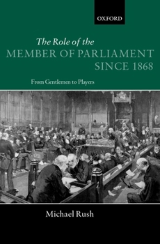 Hardcover The Role of the Members of Parliament Since 1868: From Gentlemen to Players Book