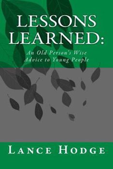 Lessons learned: An Old Person's Wise Advice to Young People
