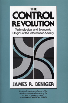 Paperback The Control Revolution: Technological and Economic Origins of the Information Society Book