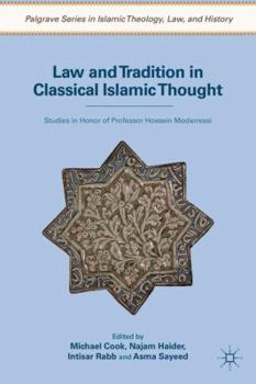 Hardcover Law and Tradition in Classical Islamic Thought: Studies in Honor of Professor Hossein Modarressi Book