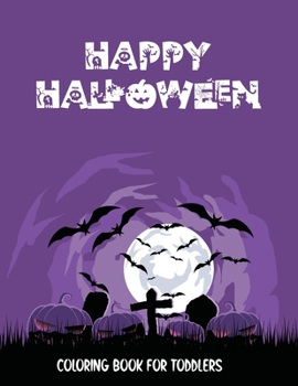 Paperback Happy Halloween Coloring Book for Toddlers: Fun and Spooky Coloring Book for Kids Book