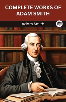 Paperback Complete Works of Adam Smith (Grapevine edition) Book