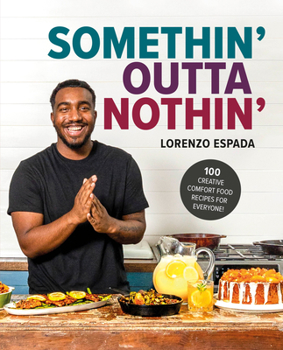 Hardcover Somethin' Outta Nothin': 100 Creative Comfort Food Recipes for Everyone Book