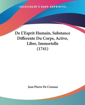 Paperback De L'Esprit Humain, Substance Differente Du Corps, Active, Libre, Immortelle (1741) Book