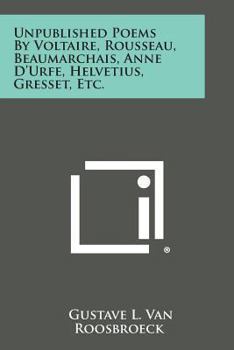 Paperback Unpublished Poems by Voltaire, Rousseau, Beaumarchais, Anne D'Urfe, Helvetius, Gresset, Etc. Book