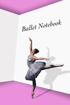 Ballet Notebook: College Ruled Composition Journal Gift For Dancers And Dance Teachers