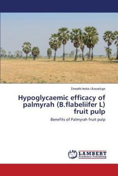 Paperback Hypoglycaemic efficacy of palmyrah (B.flabeliifer L) fruit pulp Book