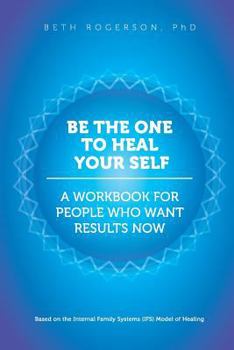 Paperback Be the One to Heal Your Self: A Workbook for People Who Want Results Now Book