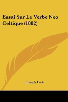 Paperback Essai Sur Le Verbe Neo Celtique (1882) [French] Book