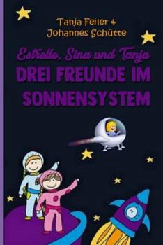 Paperback Estrelle, Sina und Tanja: Drei Freunde im Sonnensystem [German] Book