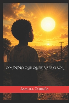 O MENINO QUE QUERIA SER O SOL