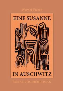 Paperback Eine Susanne in Auschwitz: Irrealistischer Roman [German] Book