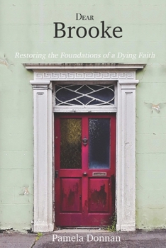 Paperback Dear Brooke: Restoring the Foundations of a Dying Faith Book
