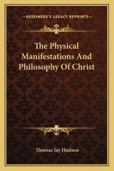 Paperback The Physical Manifestations And Philosophy Of Christ Book