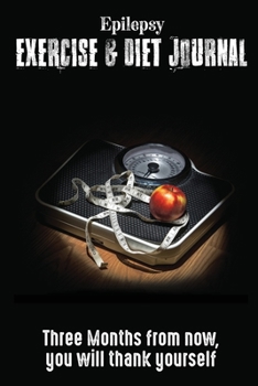 Epilepsy Exercise & Diet Journal: Daily Food and Weight Loss Diary (6x9), 3 Month Tracking Meals Planner Fitness Personal Activity Tracker, 13 Week Food Planner