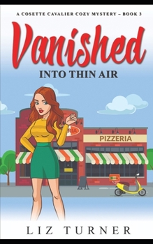 Paperback Vanished Into Thin Air: A Cosette Cavalier Cozy Mystery - Book 3 Book