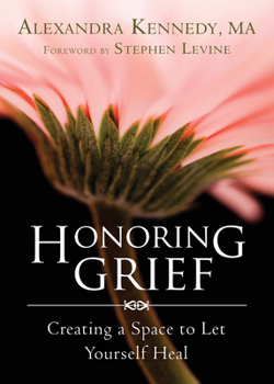 Paperback Honoring Grief: Creating a Space to Let Yourself Heal Book