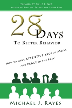 Paperback 28 Days to Better Behavior: How to Have Attentive Kids at Mass and Peace in the Pew! Book