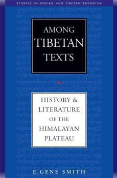Hardcover Among Tibetan Texts: History and Literature of the Himalayan Plateau (Studies in Indian and Tibetan Buddhism) Book