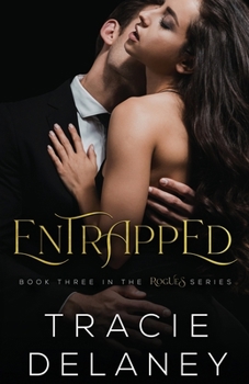 Entrapped: A Billionaire Romance - Book #3 of the Rogues