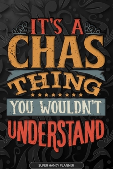 Paperback It's A Chas Thing You Wouldn't Understand: Chas Name Planner With Notebook Journal Calendar Personal Goals Password Manager & Much More, Perfect Gift Book