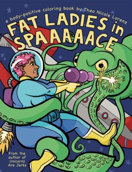 Paperback Fat Ladies in Spaaaaace: A Body-Positive Coloring Book