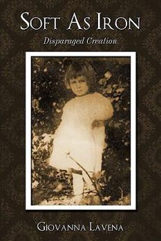 Paperback Soft as Iron: Disparaged Creation Book