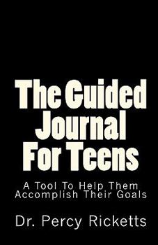 Paperback The Guided Journal For Teens: A Tool To Help Them Accomplish Their Goals Book