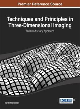 Hardcover Techniques and Principles in Three-Dimensional Imaging: An Introductory Approach Book