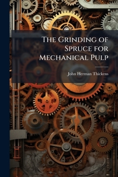 Paperback The Grinding of Spruce for Mechanical Pulp Book