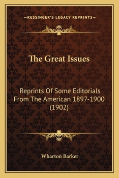 Paperback The Great Issues: Reprints Of Some Editorials From The American 1897-1900 (1902) Book