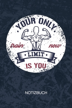 Paperback Your Only Limit Is You: Hobbysportler Notizbuch A5 Kariert - Kraftsportler Heft - Fitness Notizheft 120 Seiten KARO - Motivationsspruch Notizb [German] Book