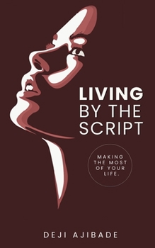 Paperback Living By The Script: Making The Most of Your Life Book
