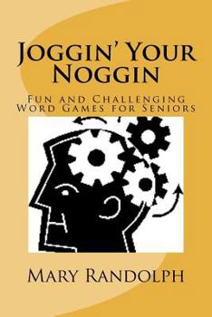 Joggin' Your Noggin: Fun and Challenging Word Games for Seniors
