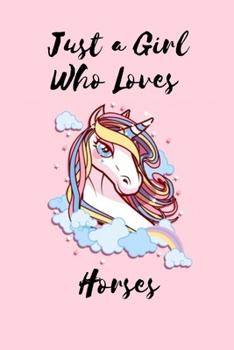 Just A Girl Who Loves Horses: Horse Themed Gift| Blank Lined Notebook to Write In, Notes, To Do Lists, Notepad, Journal, Funny Birthday Gifts for Horse Lovers (Gag Gift)