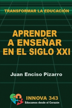 Paperback Aprender a Enseñar en el Siglo XXI: Transformar la Educación [Spanish] Book