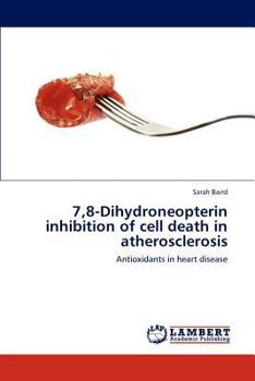 Paperback 7,8-Dihydroneopterin inhibition of cell death in atherosclerosis Book