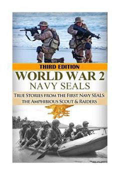 Paperback World War 2 Navy SEALs: True Stories from the First Navy SEALs: The Amphibious Scout & Raiders Book