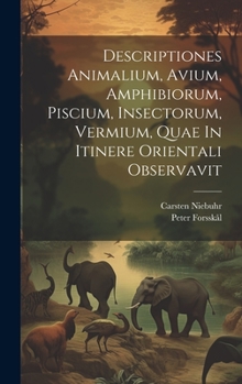 Hardcover Descriptiones Animalium, Avium, Amphibiorum, Piscium, Insectorum, Vermium, Quae In Itinere Orientali Observavit Book