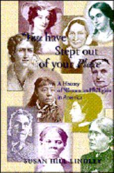 Hardcover You Have Stept Out of Your Place: A History of Women and Religion in America Book