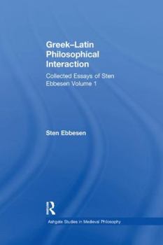 Paperback Greek-Latin Philosophical Interaction: Collected Essays of Sten Ebbesen Volume 1 Book