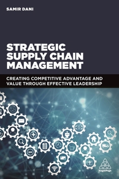 Paperback Strategic Supply Chain Management: Creating Competitive Advantage and Value Through Effective Leadership Book