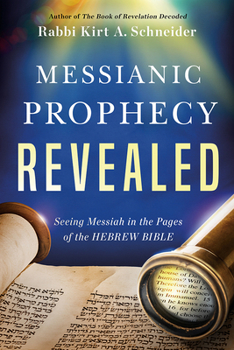 Paperback Messianic Prophecy Revealed: Seeing Messiah in the Pages of the Hebrew Bible Book