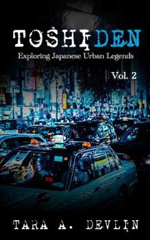 Toshiden: Exploring Japanese Urban Legends: Volume Two - Book #2 of the Toshiden