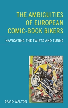 Hardcover Ambiguities of European Comic-book Bikers: Navigating the Twists and Turns Book