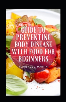 Paperback Guide To Preventing Body Disease With Food For Beginners Book