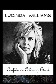 Paperback Confidence Coloring Book: Lucinda Williams Inspired Designs For Building Self Confidence And Unleashing Imagination Book