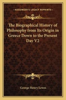 Paperback The Biographical History of Philosophy from Its Origin in Greece Down to the Present Day V2 Book